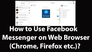 How to Use Facebook Messenger on Web Browser Google Chrome, Firefox, Safari, Edge etc ?