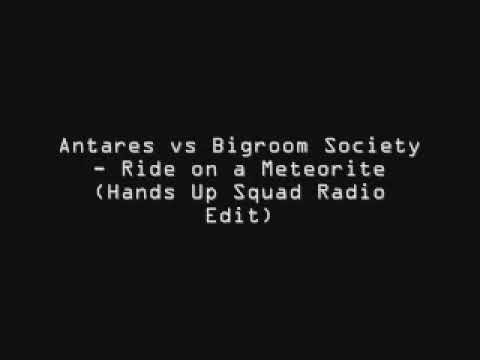 Antares vs Bigroom Society Ride on a Meteorite Hands Up Squad
