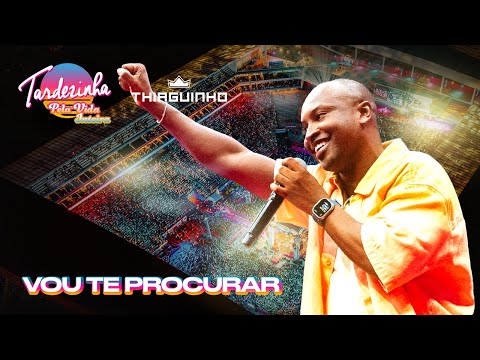 Thiaguinho - Vou Te Procurar - Ao Vivo - Tardezinha Pela Vida Inteira