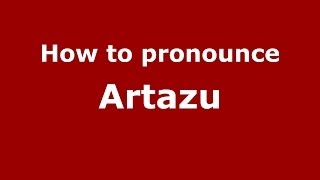 How to pronounce Artazu