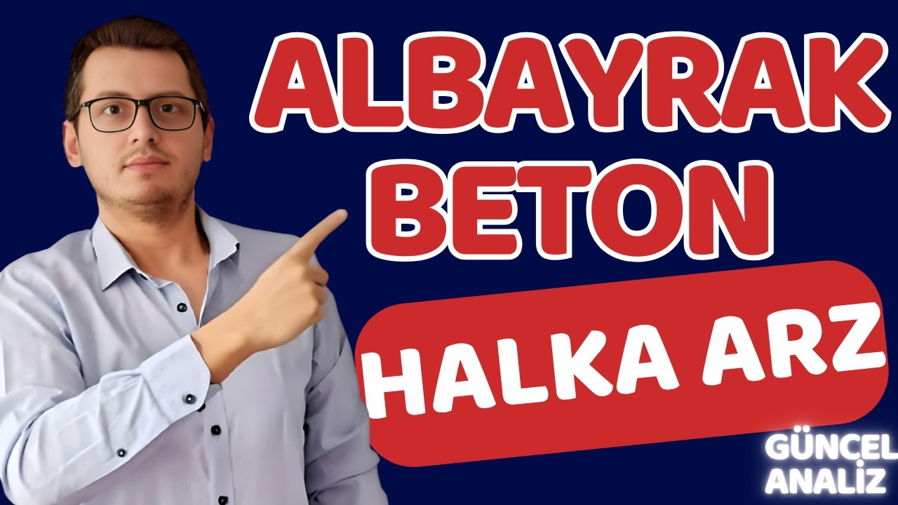 ALBAYRAK  BETON HALKA ARZ | ALBAYRAK HAZIR BETON HALKA ARZ |YENİ HALKA ARZ | BORSA İSTANBUL