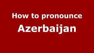 How to pronounce Azerbaijan