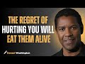 KARMA VISIT The Regret Of Hurting You Will Eat Them Alive Motivation Inspiration Denzelwashington