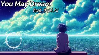- 【カバー曲】You May Dream【SynthesizerV Saki AI 】