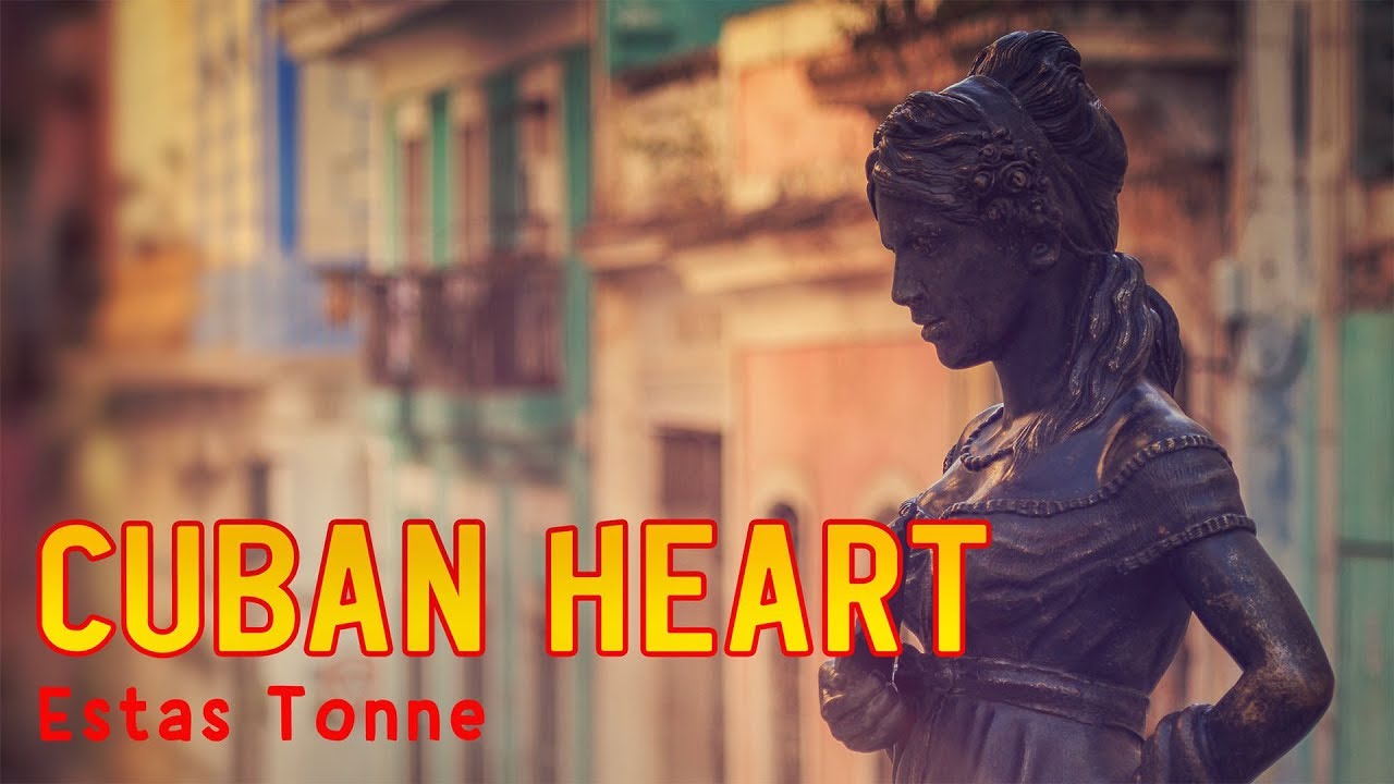 Естас Тоне - Cuban Heart