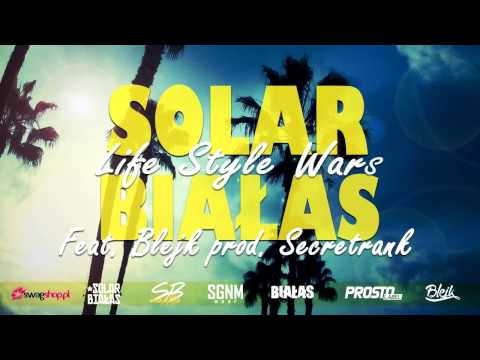 Solar/Białas - Life Style Wars (ft. Blejk, prod. SecretRank)