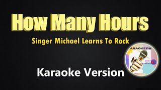 How Many Hours - Michael Learns To Rock (Karaoke Version)