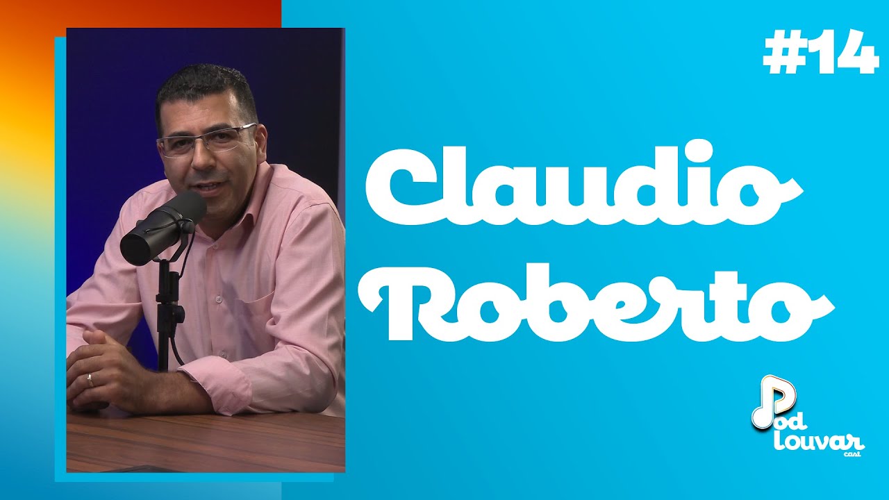 14/10/2024 - Podcast | PodLouvar com Claudio Roberto | 14º Edição