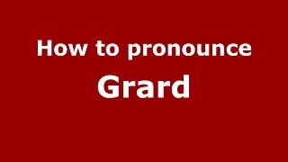 How to pronounce Grard