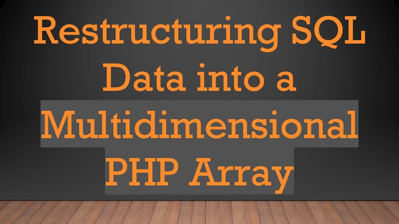 Restructuring SQL Data into a Multidimensional PHP Array