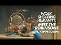 Workshopping Humanity Meet The Robinsons Ft Kevin Guinn