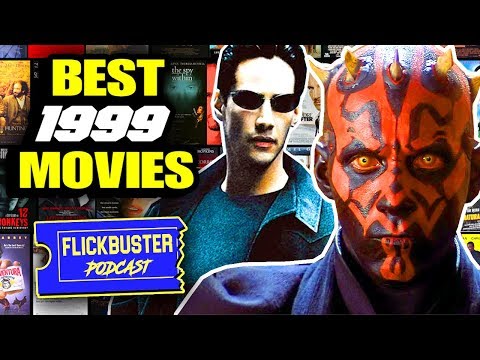 Was 1999 the Best Year Ever for Movies? FLICKBUSTER Podcast