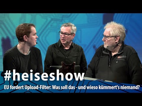 #heiseshow: EU fordert Upload-Filter: Was soll das - und wieso kümmert's niemand?