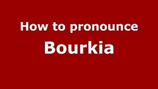 How to pronounce Bourkia