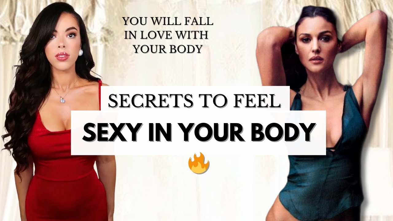 How to Feel Sexy In Your Body 🔥  Tips to Eliminate Your Insecurities