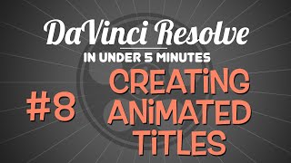 DaVinci Resolve in Under 5 Minutes: Creating Animated Titles