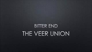 The Veer Union - Bitter End (Lyrics)