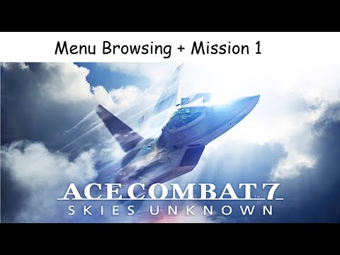 Ace Combat 7 | Let's Play - Part #1 [Menu Browsing + Mission #1]