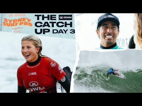 The Catch Up Day 3 - GWM Sydney Surf Pro Presented By Bonsoy