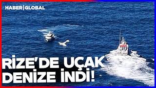 SON DAKİKA I Rize'de Uçak Denize Acil İniş Yaptı!