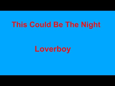 This Could Be The Night -  Loverboy - with lyrics