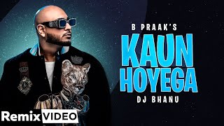 Kaun Hoyega (Remix) | Ammy Virk | Sargun Mehta | Jaani | B Praak | DJ BHANU | New Punjabi Song 2021
