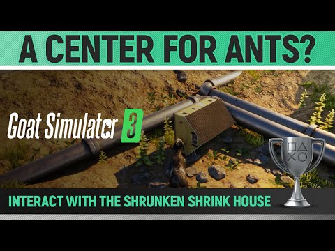 Goat Simulator 3 - A Center for Ants? 🏆 Trophy / Achievement Guide (Shrunken House Location)