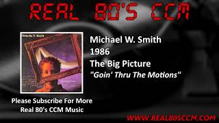 Michael W  Smith - Goin&#39; Thru The Motions