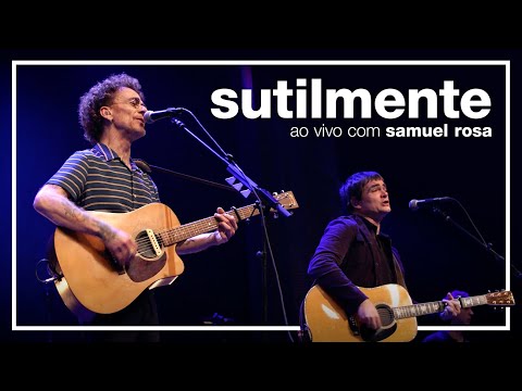 Nando Reis e Samuel Rosa - Sutilmente (ao vivo em São Paulo)