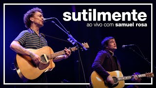 Nando Reis e Samuel Rosa - Sutilmente (ao vivo em São Paulo)