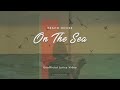 BEACH HOUSE - ON THE SEA (LYRICS)