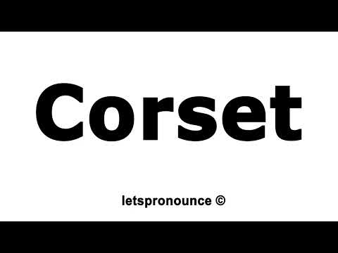 How to Pronounce Corset