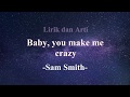 Sam Smith - Baby, You Make Me Crazy Lyrics Cover ( Lirik dan Terjemahan Bahasa Indonesia ) Sam Smith - Baby, You Make Me Crazy Lyrics Cover ( Lirik dan Terjemahan Bahasa Indonesia )