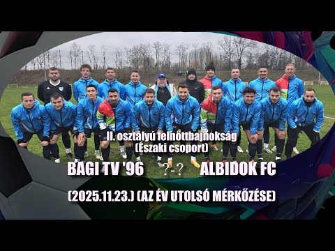 BAGI TC '96 -  ALBIDOK FC   ÖSSZEFOGLALÓ (2025.11.23)