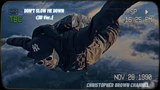 Chris Brown - Don't Slow Me Down (3D Ver.) | christ_opherbrown