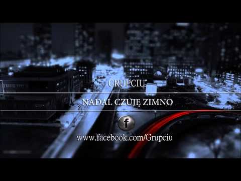 Grupciu - Nadal Czuję Zimno