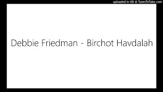Debbie Friedman - Birchot Havdalah
