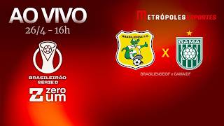 BRASILIENSE x GAMA - BRASILEIRÃO SÉRIE D 2026 - AO VIVO E COM IMAGENS - 26.04.26