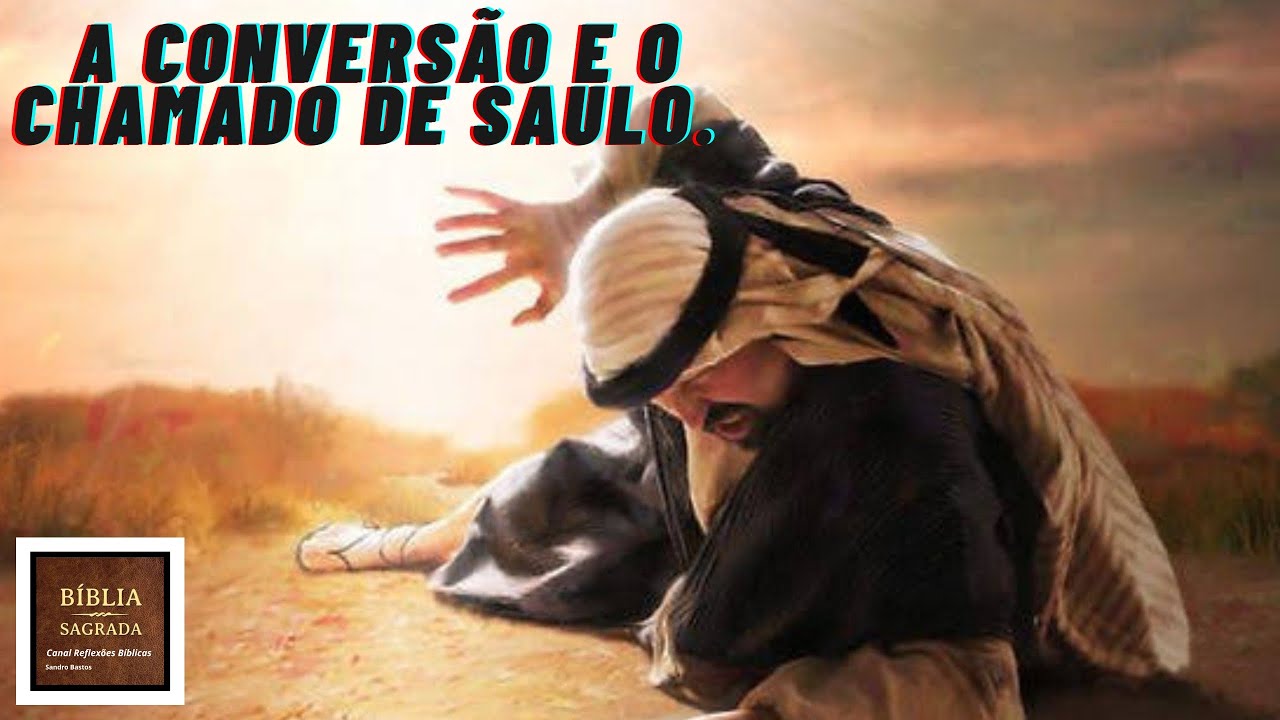 A conversão de Saulo e o seu chamado. APÓSTOLO PAULO.