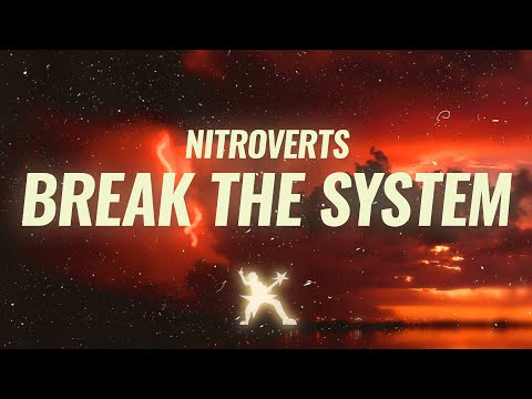 Nitroverts - Break The System (Lyrics)