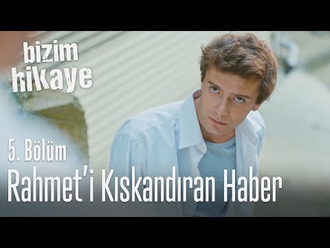 Rahmet'i kıskandıran haber - Bizim Hikaye 5. Bölüm
