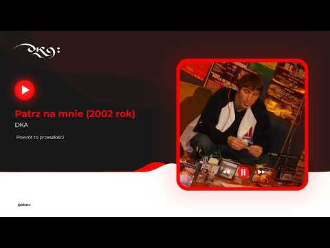 DKA - Patrz na mnie (klasyk 2002 rok)