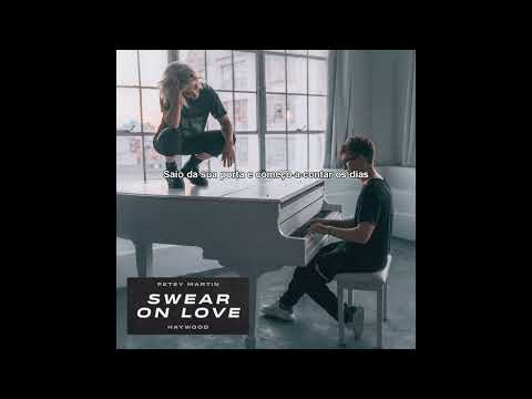 Petey Martin, Haywood - Swear On Love (Tradução)