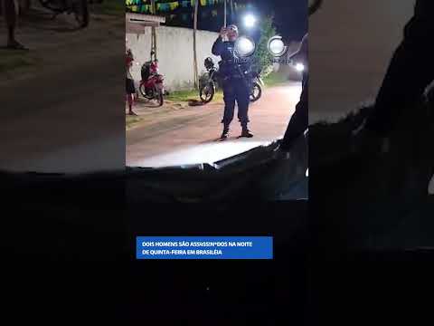 DOIS HOMENS SÃO ASSASSINADOS NA NOITE DE QUINTA-FEIRA EM BRASILÉIA