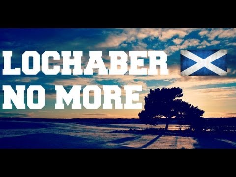 download lagu mp3 mp4 Lochaber No More, download lagu Lochaber No More gratis, unduh video klip Lochaber No More