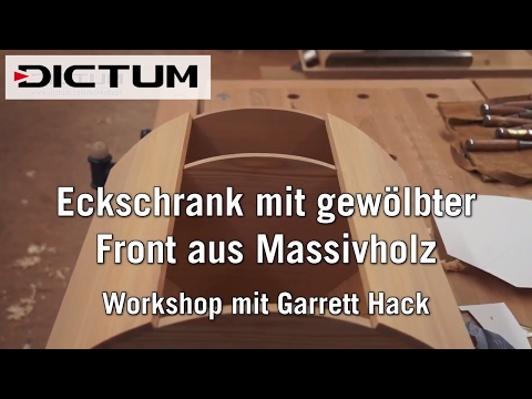 Eckschrank mit gewölbter Front aus Massivholz - Workshop mit Garrett Hack - DICTUM Kursimpressionen