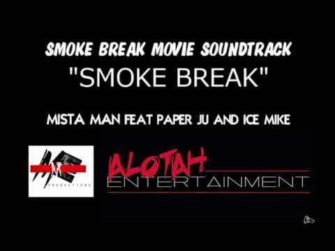 Mista Man feat Paper Ju & Ice Mike "Smoke Break"