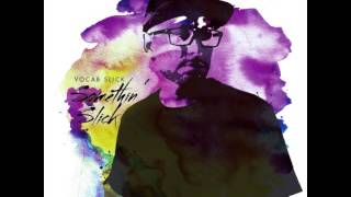 Vocab Slick feat. Kye The Guy - &quot;Somethin&#39; Slick&quot; OFFICIAL VERSION
