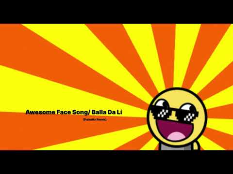 Awesome Face Song/Balla Da Li (Iron Squid Remix)