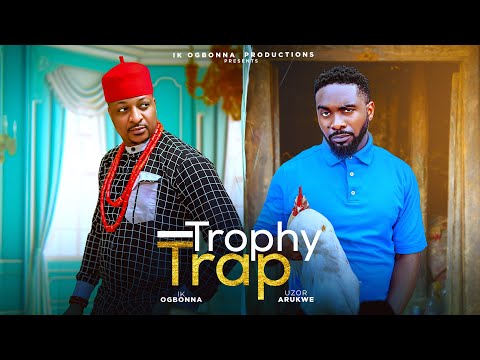 TROPHY TRAP - IK OGBONNA, UZOR ARUKWE, BIBI SONYE, REAL JUDY | NIGERIAN MOVIE 2025
